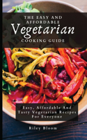 Easy And Affordable Vegetarian Cooking Guide