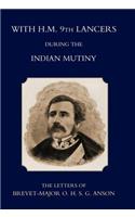 With H.M. 9th Lancers During the Indian Mutiny, the Letters of Brevet-Major O.H.S.G. Anson (1896)