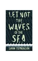 Let Not The Waves of The Sea