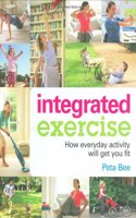 Integrated Exercise: How Everyday Activity Will Get You Fit