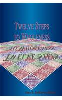 Twelve Steps to Wholeness