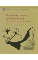Bones for Tools - Tools for Bones