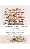 Celebrating Word and Image 1250-1600: Illuminated Manuscripts from the Kerry Stokes Collection