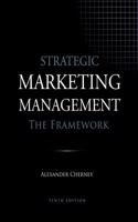 Strategic Marketing Management - The Framework, 10th Edition