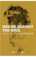 Hug Me Against the Haze