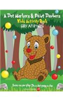 A Dot Markers & Paint Daubers Kids Activity Book: Silly Animals: Learn as you play: Do a dot page a day