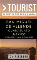 Greater Than a tourist San Miguel de Allende Guanajuato Mexico