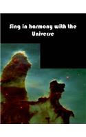 Sing in harmony with the universe