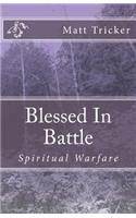 Blessed in Battle: Spiritual Warfare