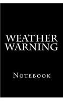 Weather Warning: Notebook, 150 lined pages, softcover, 6 x 9