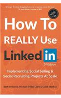 How to Really Use Linkedin: Implementing Social Selling & Social Recruiting Projects at Scale
