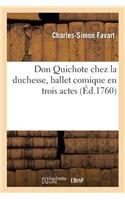 Don Quichote Chez La Duchesse, Ballet Comique En Trois Actes