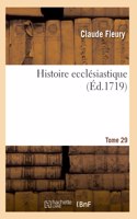 Histoire ecclésiastique. Tome 29