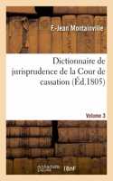 Dictionnaire de Jurisprudence de la Cour de Cassation. Volume 3