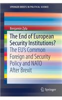 The End of European Security Institutions?