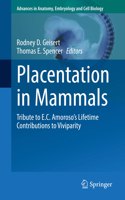 Placentation in Mammals: Tribute to E.C. Amoroso's Lifetime Contributions to Viviparity