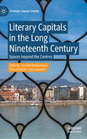 Literary Capitals in the Long Nineteenth Century