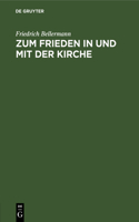 Zum Frieden in Und Mit Der Kirche