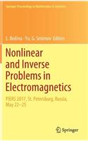 Nonlinear and Inverse Problems in Electromagnetics: Piers 2017, St. Petersburg, Russia, May 22-25