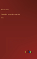 Episodes in an Obscure Life: Vol. 3