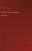 Merry Devil of Edmonton: in large print