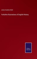 Yorkshire Illustrations of English History