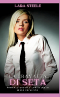 La Cravatta di Seta: Romanzo Erotico con Scene di Sesso Esplicito