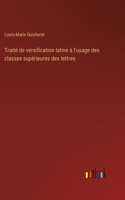 Traité de versification latine à l'usage des classes supérieures des lettres
