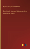 Morphologie des corps hétérogènes dans les individus vivants