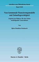 Neue Kommunale Finanzierungsmodelle Und Zukunftsgerechtigkeit: Zugleich Ein Pladoyer Fur Den Schutz Nachfolgender Generationen