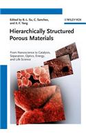 Hierarchically Structured Porous Materials: From Nanoscience to Catalysis, Separation, Optics, Energy, and Life Science
