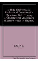 Gauge Theories as a Problem of Constructive Quantum Field Theory and Statistical Mechanics