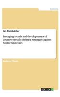 Emerging trends and developments of country-specific defense strategies against hostile takeovers