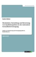 Messbarkeit, Darstellung und Bewertung von Qualitätsaspekten in der stationären Gesundheitsversorgung.