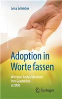 Adoption in Worte Fassen: Wie Man Adoptivkindern Ihre Geschichte Erzählt