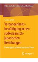 Vergangenheitsbewältigung in den südkoreanisch-japanischen Beziehungen: Ein Vergleich zu Deutschland und Polen(Globale Gesellschaft und internationale Beziehungen)