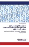 Competing Phases in Correlated Electron Systems with Frustration