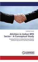 Attrition in Indian Bpo Sector - A Conceptual Study