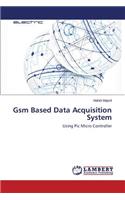 GSM Based Data Acquisition System