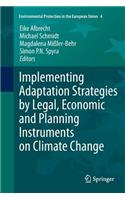 Implementing Adaptation Strategies by Legal, Economic and Planning Instruments on Climate Change