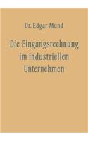 Die Eingangsrechnung im Industriellen Unternehmen: (Veröffentlichungen der Schmalenbach-Gesellschaft)