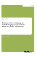 Kann sportliche Betätigung das Selbstkonzept geistig behinderter Menschen positiv beeinflussen?