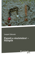 Figyelj a részletekre! - Hangok