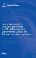 Neurodegeneration in Cognitive Impairment and Mood Disorders for Experimental, Clinical and Translational Neuropsychiatry