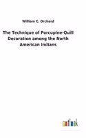 Technique of Porcupine-Quill Decoration among the North American Indians