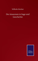 Die Amazonen in Sage und Geschichte