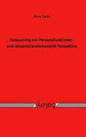 Outsourcing Von Personalfunktionen - Eine Wissenstransferbasierte Perspektive