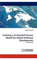 Evolving a Co-located Process Model for Global Software Development