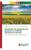 Qualidade de sementes de girassol na colheita mecânica e manual