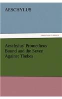 Aeschylus' Prometheus Bound and the Seven Against Thebes